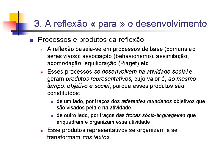 3. A reflexão « para » o desenvolvimento n Processos e produtos da reflexão