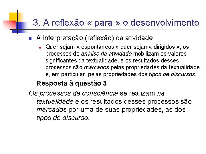 3. A reflexão « para » o desenvolvimento n A interpretação (reflexão) da atividade