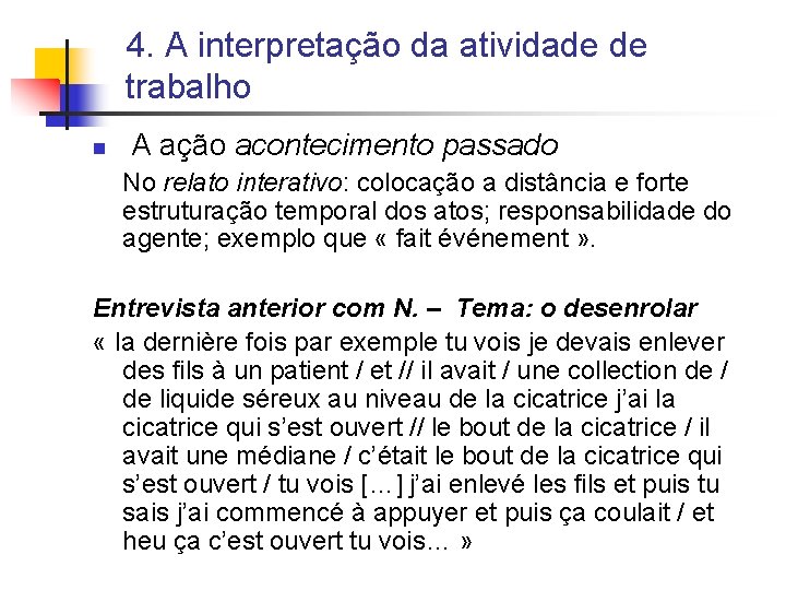 4. A interpretação da atividade de trabalho n A ação acontecimento passado No relato