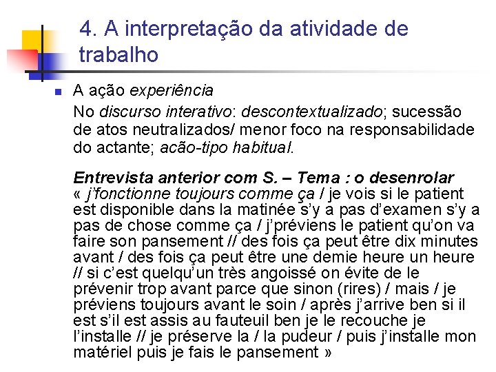 4. A interpretação da atividade de trabalho n A ação experiência No discurso interativo: