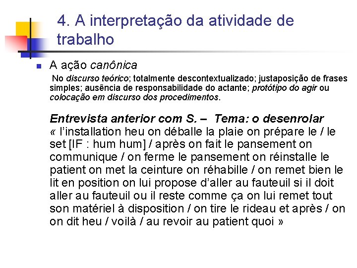 4. A interpretação da atividade de trabalho n A ação canônica No discurso teórico;