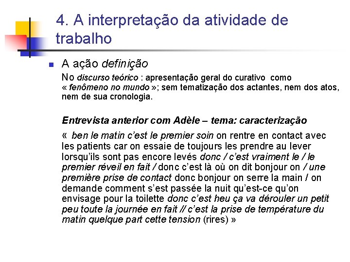 4. A interpretação da atividade de trabalho n A ação definição No discurso teórico