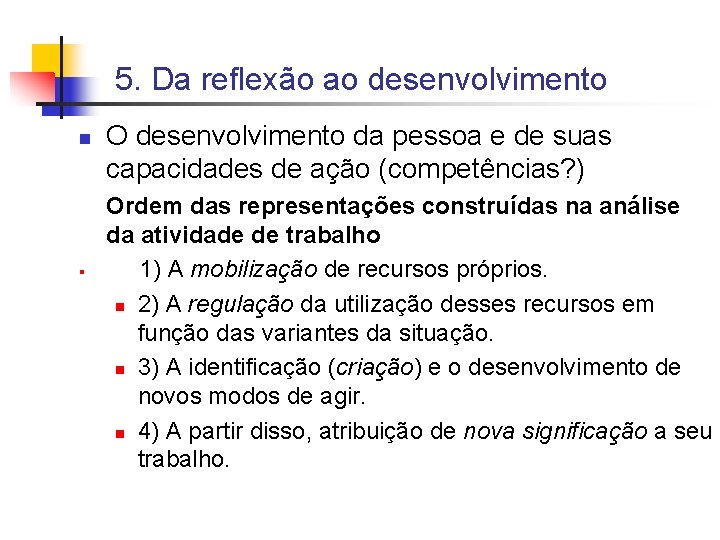 5. Da reflexão ao desenvolvimento n § O desenvolvimento da pessoa e de suas