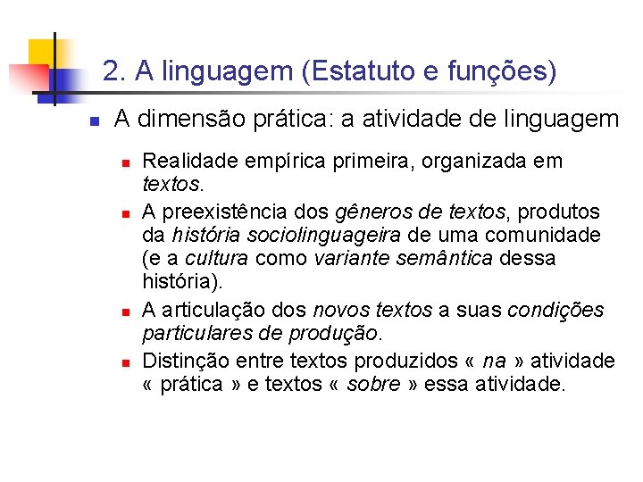 2. A linguagem (Estatuto e funções) n A dimensão prática: a atividade de linguagem