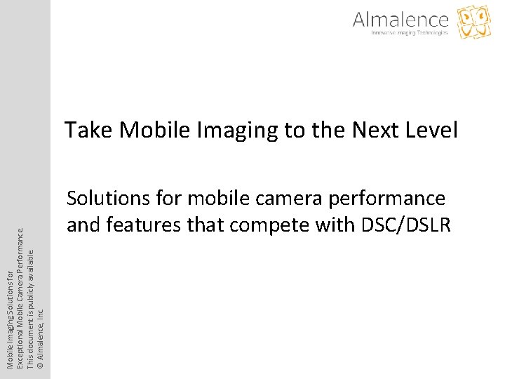 Mobile Imaging Solutions for Exceptional Mobile Camera Performance. This document is publicly available. ©