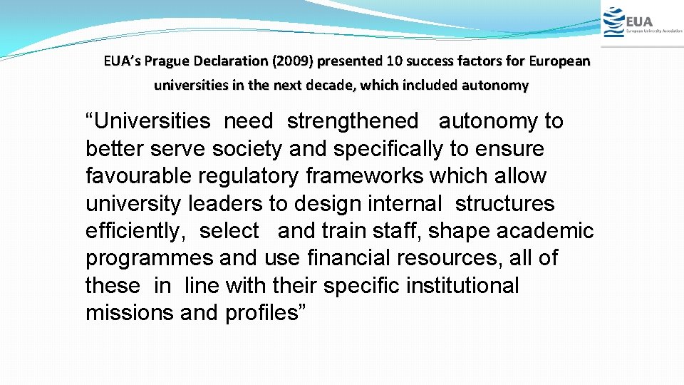  EUA’s Prague Declaration (2009) presented 10 success factors for European universities in the