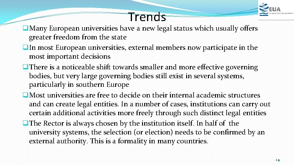 Trends q Many European universities have a new legal status which usually offers greater