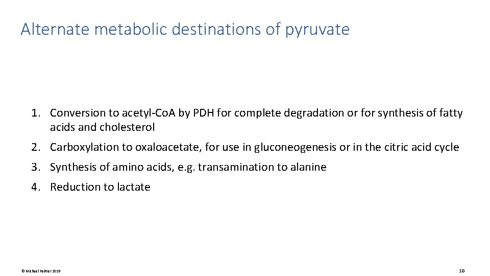 Alternate metabolic destinations of pyruvate 1. Conversion to acetyl-Co. A by PDH for complete