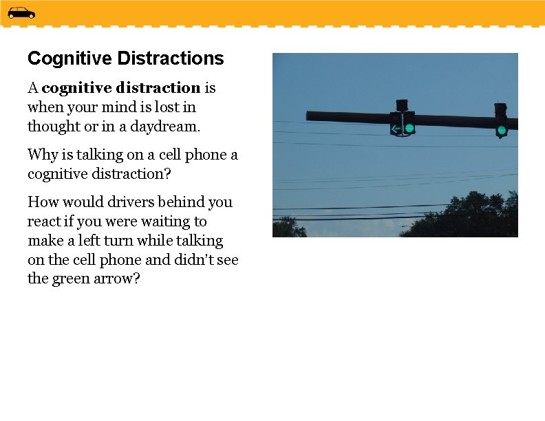 Cognitive Distractions A cognitive distraction is when your mind is lost in thought or