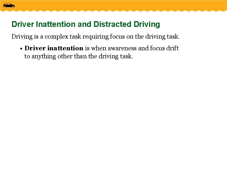 Driver Inattention and Distracted Driving is a complex task requiring focus on the driving
