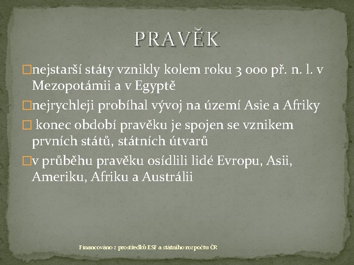 PRAVĚK �nejstarší státy vznikly kolem roku 3 000 př. n. l. v Mezopotámii a
