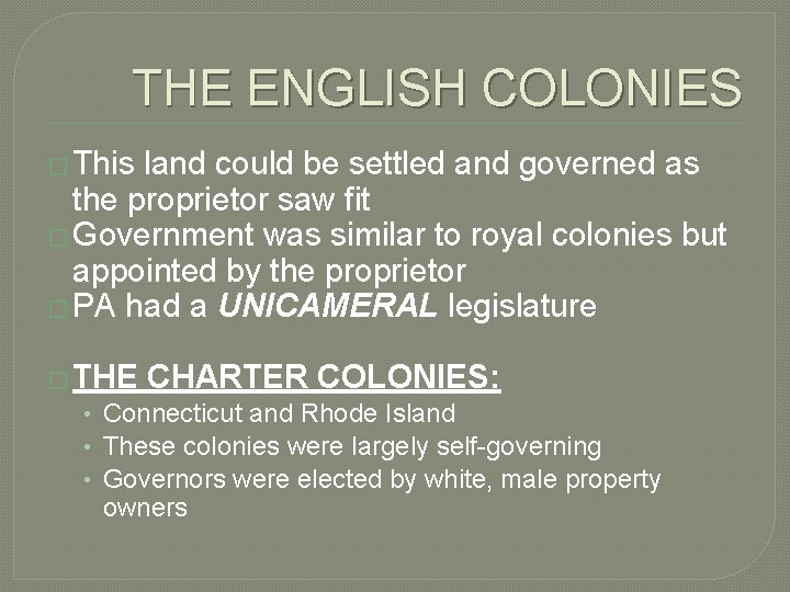 THE ENGLISH COLONIES � This land could be settled and governed as the proprietor