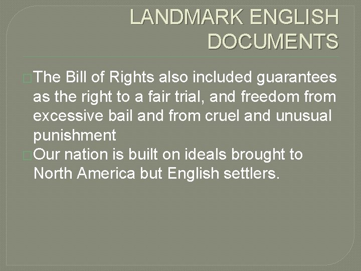 LANDMARK ENGLISH DOCUMENTS �The Bill of Rights also included guarantees as the right to