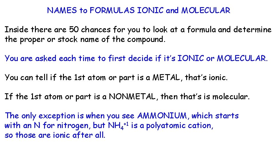 NAMES to FORMULAS IONIC and MOLECULAR Inside there are 50 chances for you to NAMES to FORMULAS IONIC and MOLECULAR Inside there are 50 chances for you to
