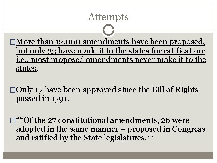 Attempts �More than 12, 000 amendments have been proposed, but only 33 have made