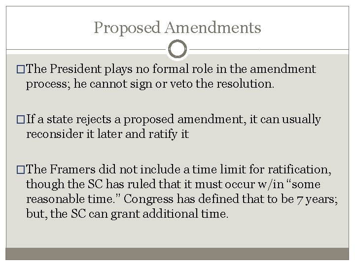 Proposed Amendments �The President plays no formal role in the amendment process; he cannot