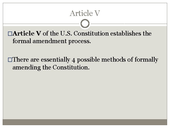 Article V �Article V of the U. S. Constitution establishes the formal amendment process.