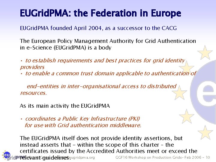 EUGrid. PMA: the Federation in Europe EUGrid. PMA founded April 2004, as a successor