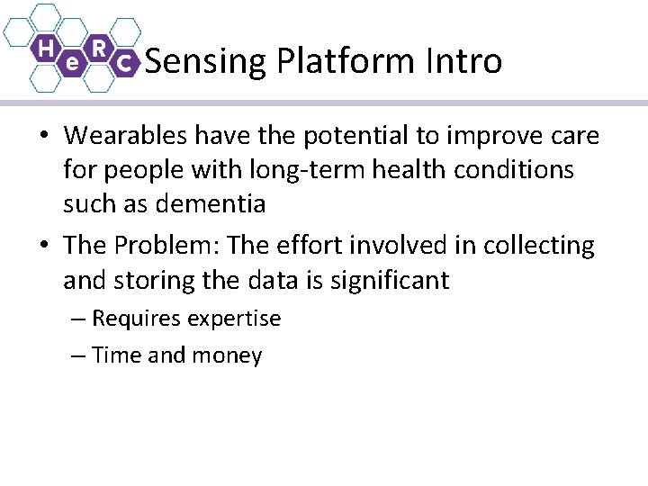 Sensing Platform Intro • Wearables have the potential to improve care for people with