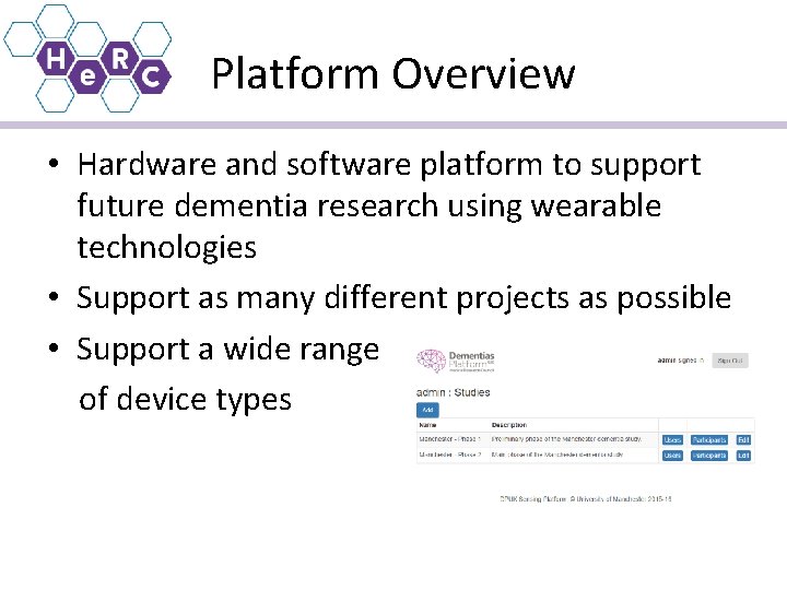 Platform Overview • Hardware and software platform to support future dementia research using wearable