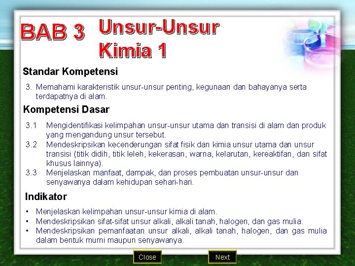 BAB 3 Unsur-Unsur Kimia 1 Standar Kompetensi 3. Memahami karakteristik unsur-unsur penting, kegunaan dan