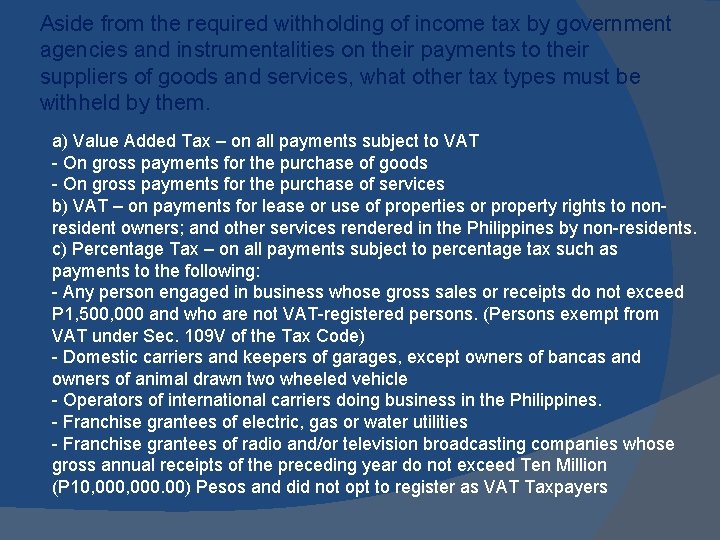 Aside from the required withholding of income tax by government agencies and instrumentalities on