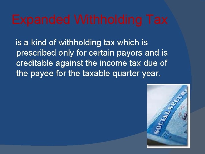Expanded Withholding Tax is a kind of withholding tax which is prescribed only for