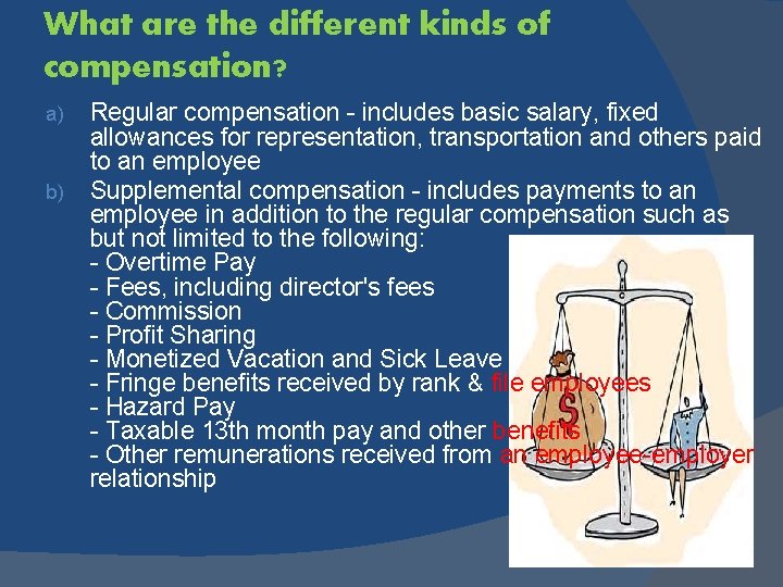 What are the different kinds of compensation? a) b) Regular compensation - includes basic