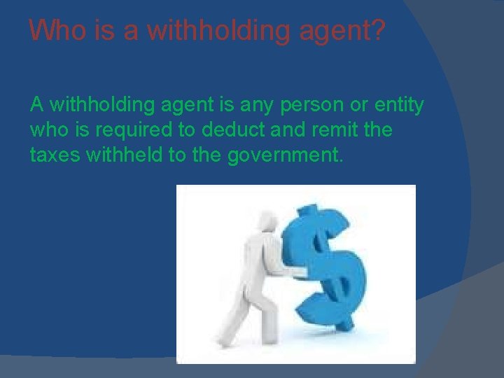 Who is a withholding agent? A withholding agent is any person or entity who