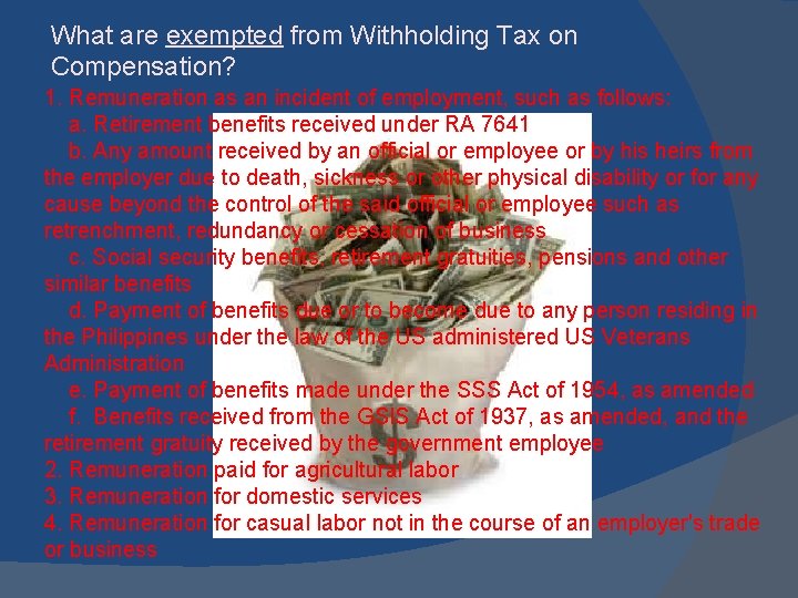 What are exempted from Withholding Tax on Compensation? 1. Remuneration as an incident of