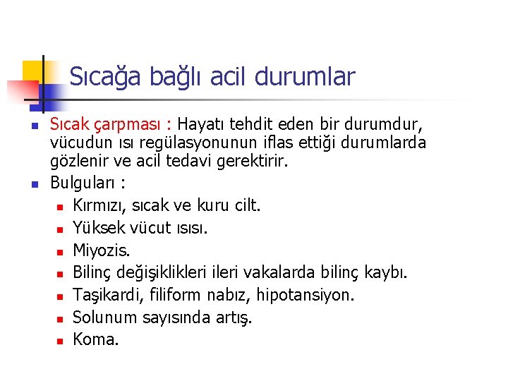 Sıcağa bağlı acil durumlar n n Sıcak çarpması : Hayatı tehdit eden bir durumdur,