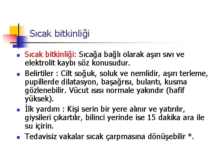 Sıcak bitkinliği n n Sıcak bitkinliği: Sıcağa bağlı olarak aşırı sıvı ve elektrolit kaybı