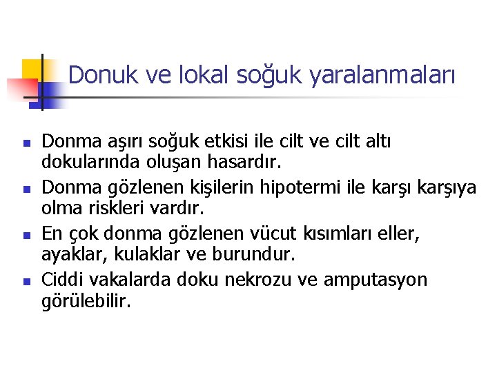 Donuk ve lokal soğuk yaralanmaları n n Donma aşırı soğuk etkisi ile cilt ve