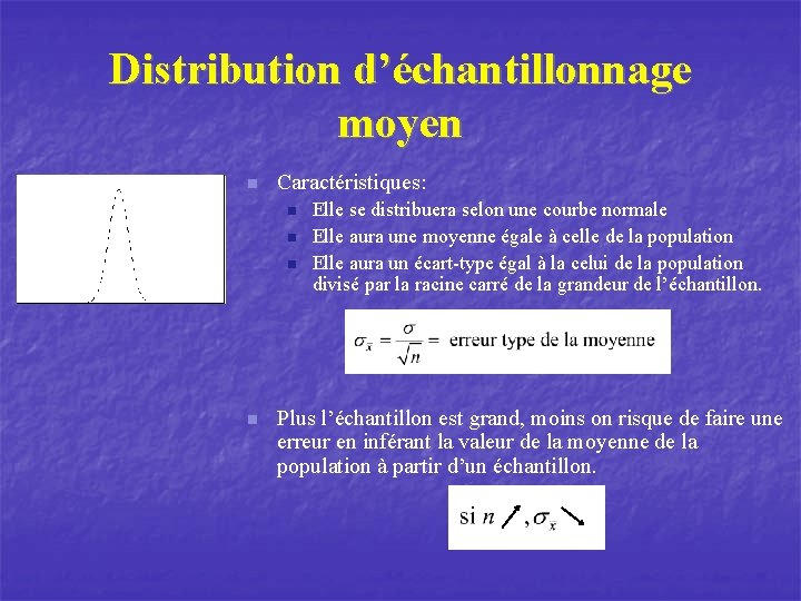 Distribution d’échantillonnage moyen n Caractéristiques: n n Elle se distribuera selon une courbe normale