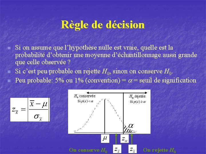 Règle de décision n Si on assume que l’hypothèse nulle est vraie, quelle est