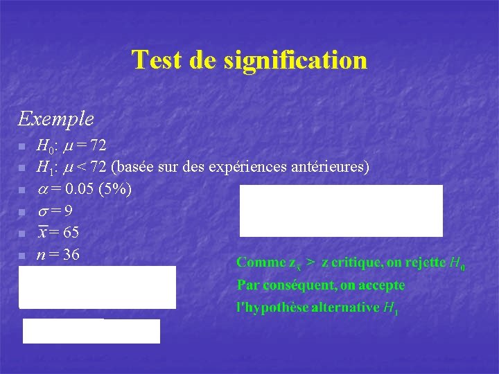 Test de signification Exemple n n n H 0: m = 72 H 1: