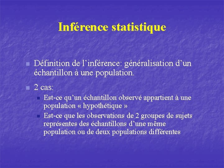 Inférence statistique n Définition de l’inférence: généralisation d’un échantillon à une population. n 2