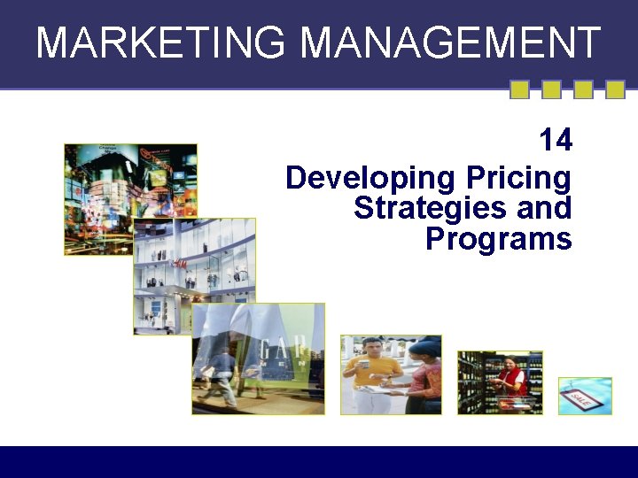 MARKETING MANAGEMENT 14 Developing Pricing Strategies and Programs 