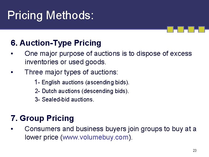 Pricing Methods: 6. Auction-Type Pricing • • One major purpose of auctions is to