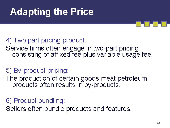 Adapting the Price 4) Two part pricing product: Service firms often engage in two-part