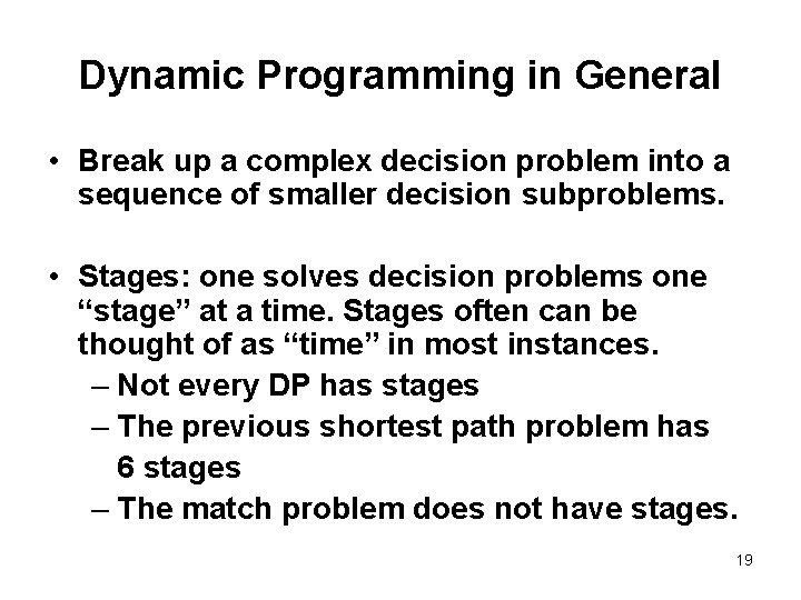 Dynamic Programming in General • Break up a complex decision problem into a sequence