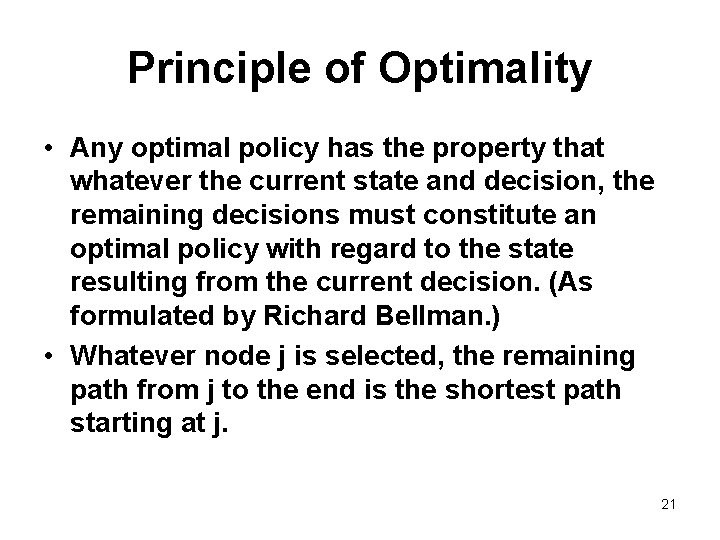 Principle of Optimality • Any optimal policy has the property that whatever the current