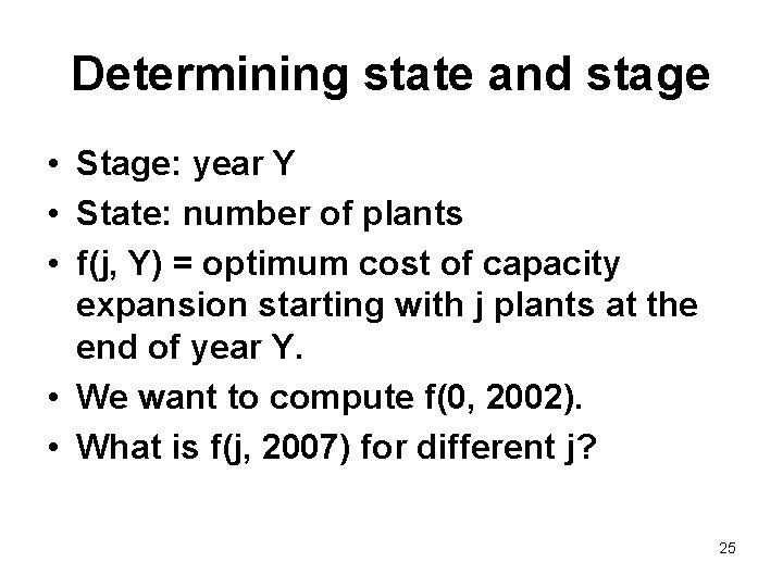 Determining state and stage • Stage: year Y • State: number of plants •