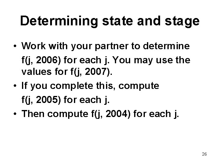 Determining state and stage • Work with your partner to determine f(j, 2006) for