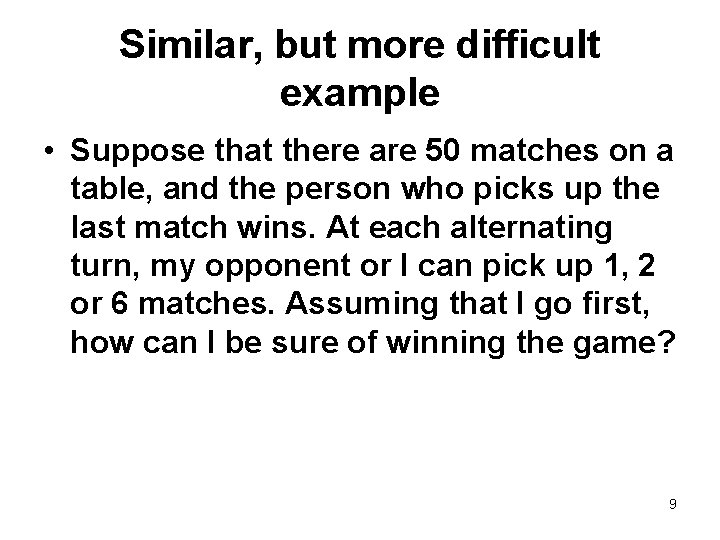 Similar, but more difficult example • Suppose that there are 50 matches on a