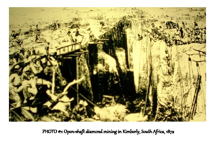 PHOTO #1: Open-shaft diamond mining in Kimberly, South Africa, 1872 