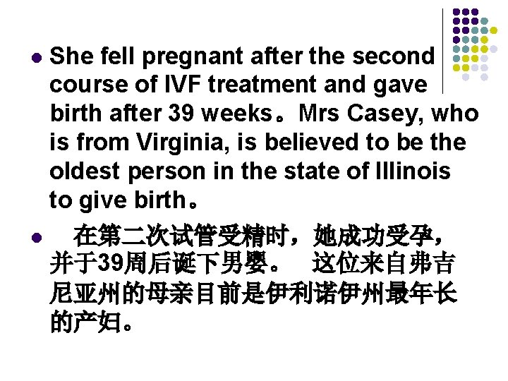 She fell pregnant after the second course of IVF treatment and gave birth after