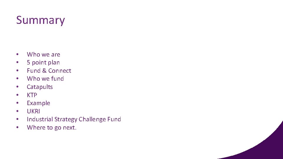 Summary • • • Who we are 5 point plan Fund & Connect Who