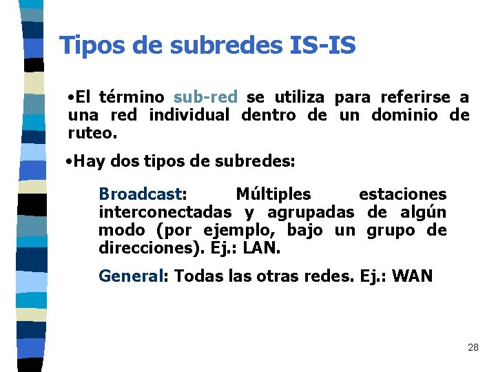 Tipos de subredes IS-IS • El término sub-red se utiliza para referirse a una Tipos de subredes IS-IS • El término sub-red se utiliza para referirse a una