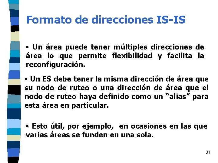 Formato de direcciones IS-IS • Un área puede tener múltiples direcciones de área lo Formato de direcciones IS-IS • Un área puede tener múltiples direcciones de área lo